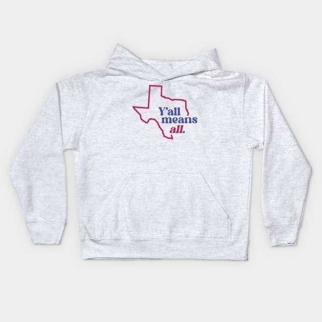 Retro Texas Y'all Means All // Inclusivity LGBT Rights Kids Hoodie by SLAG_Creative